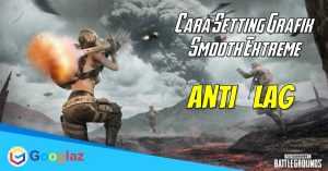Cara Setting Grafik Smooth Extreme